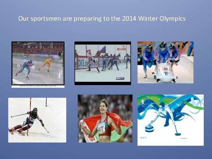 Our sportsmen are preparing to the 2014 Winter Olympics 