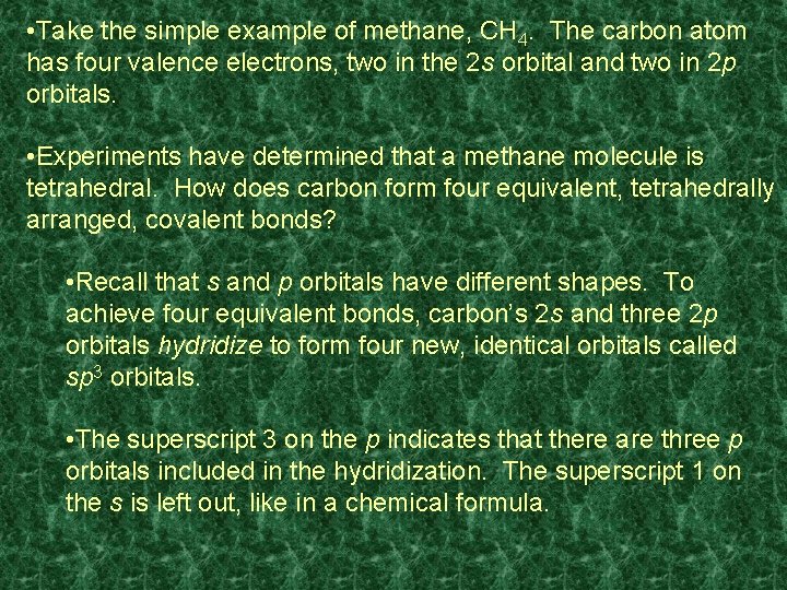  • Take the simple example of methane, CH 4. The carbon atom has