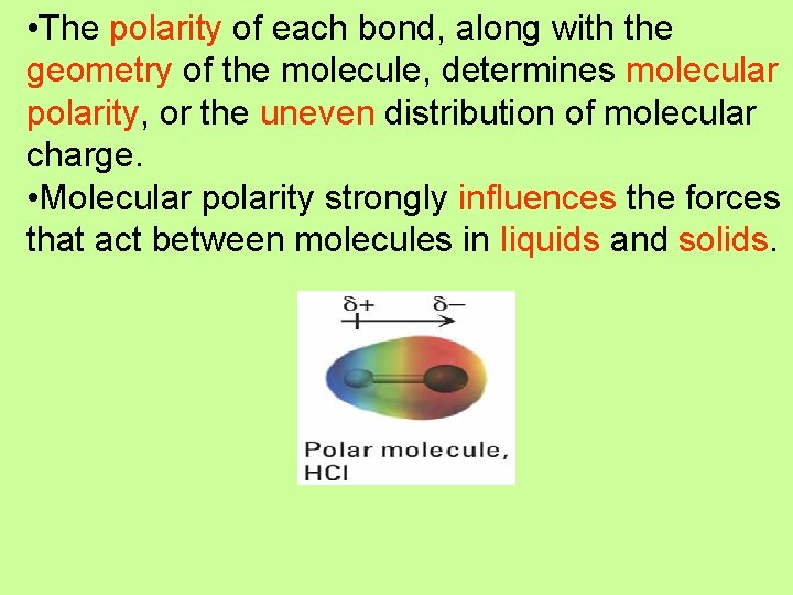 • The polarity of each bond, along with the geometry of the molecule,