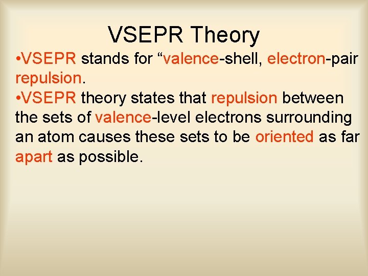 VSEPR Theory • VSEPR stands for “valence-shell, electron-pair repulsion. • VSEPR theory states that