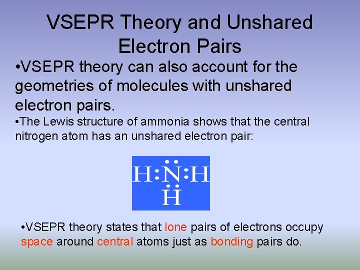 VSEPR Theory and Unshared Electron Pairs • VSEPR theory can also account for the