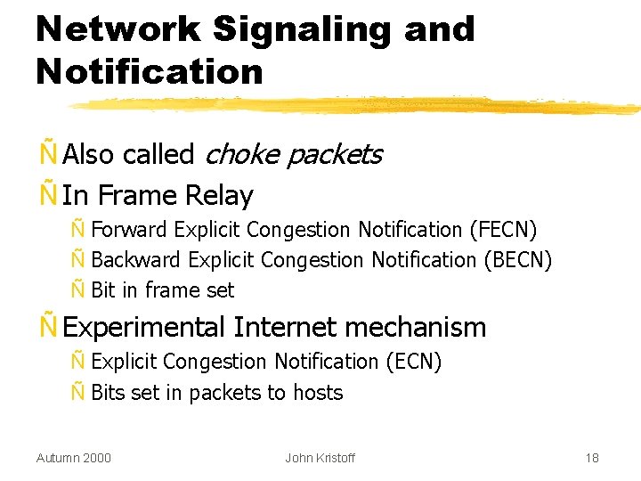 Network Signaling and Notification Ñ Also called choke packets Ñ In Frame Relay Ñ