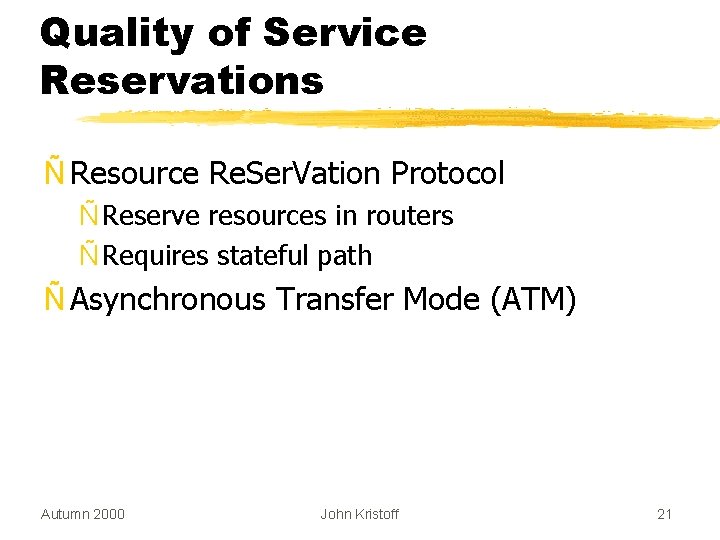 Quality of Service Reservations Ñ Resource Re. Ser. Vation Protocol Ñ Reserve resources in