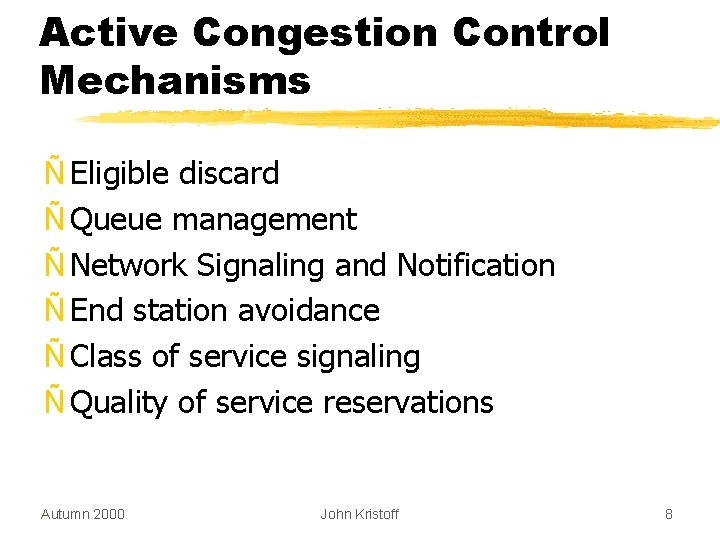 Active Congestion Control Mechanisms Ñ Eligible discard Ñ Queue management Ñ Network Signaling and