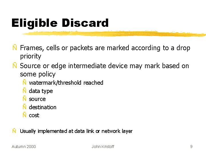 Eligible Discard Ñ Frames, cells or packets are marked according to a drop priority