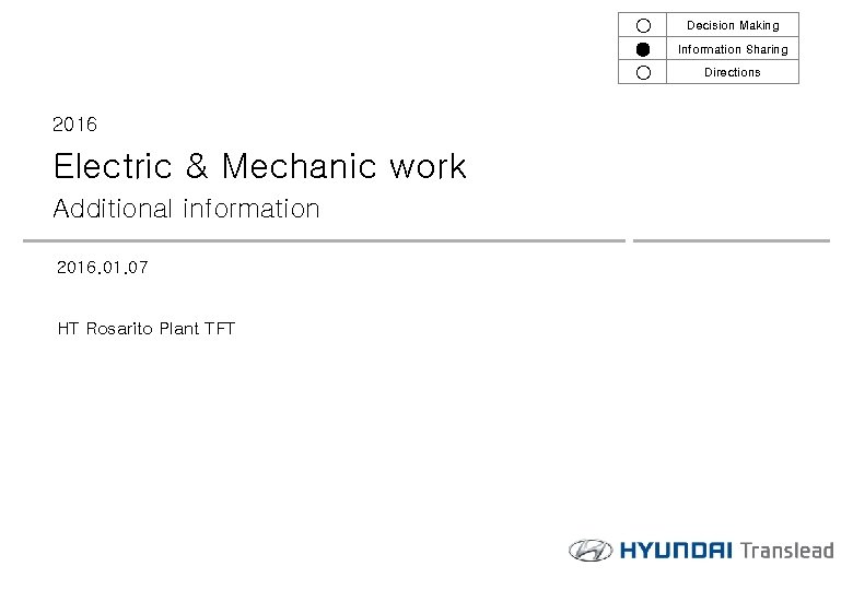 ○ ● ○ 2016 Electric & Mechanic work Additional information 2016. 01. 07 HT