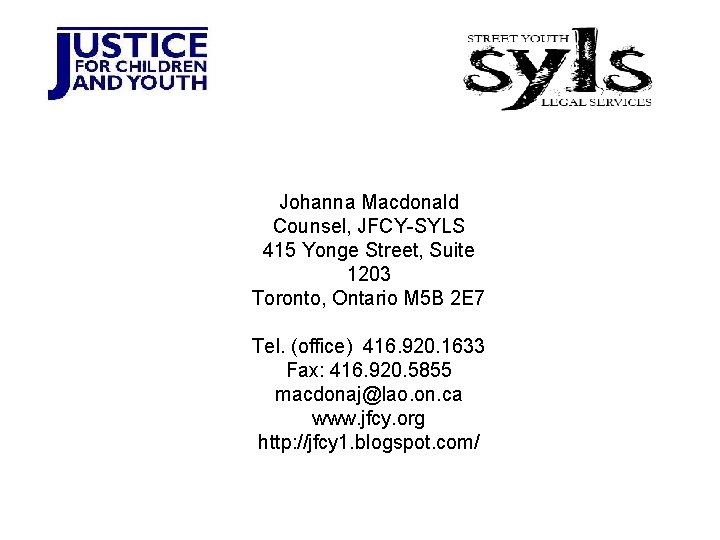 Johanna Macdonald Counsel, JFCY-SYLS 415 Yonge Street, Suite 1203 Toronto, Ontario M 5 B