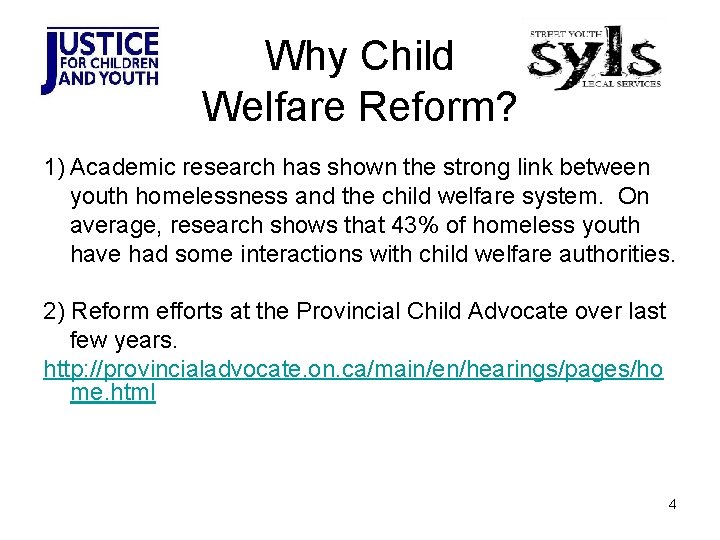 Why Child Welfare Reform? 1) Academic research has shown the strong link between youth