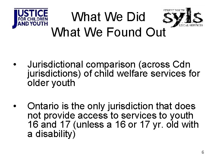 What We Did What We Found Out • Jurisdictional comparison (across Cdn jurisdictions) of
