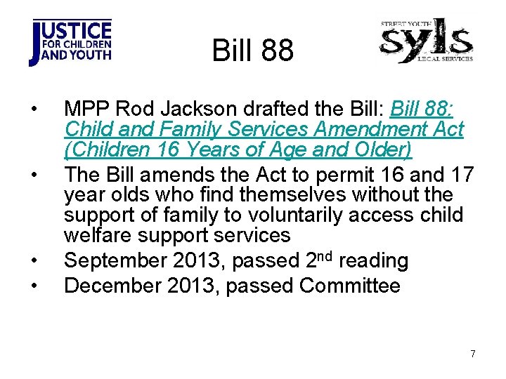 Bill 88 • • MPP Rod Jackson drafted the Bill: Bill 88: Child and