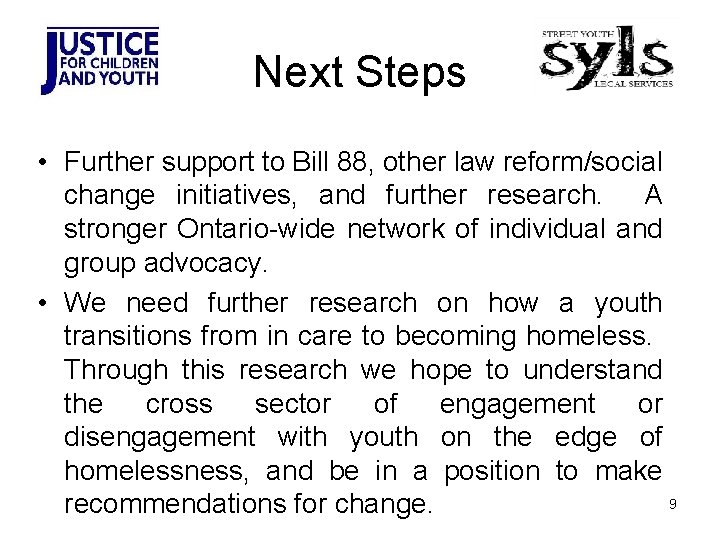 Next Steps • Further support to Bill 88, other law reform/social change initiatives, and