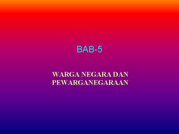 BAB-5 WARGA NEGARA DAN PEWARGANEGARAAN 