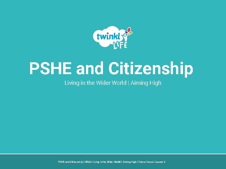 PSHE and Citizenship Living in the Wider World | Aiming High PSHE and Citizenship