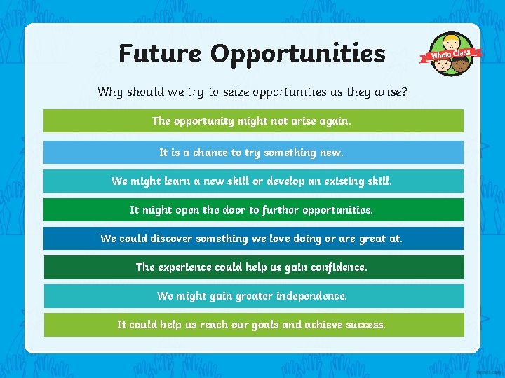 Future Opportunities Why should we try to seize opportunities as they arise? The opportunity