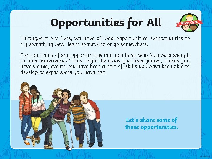 Opportunities for All Throughout our lives, we have all had opportunities. Opportunities to try