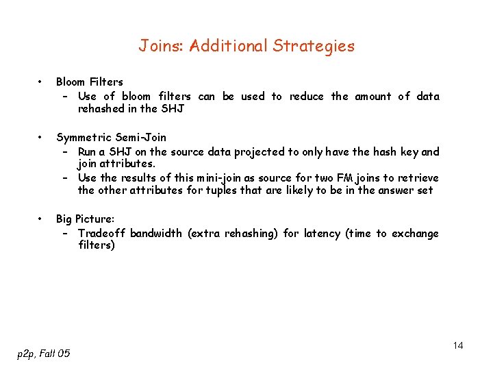 Joins: Additional Strategies • Bloom Filters – Use of bloom filters can be used