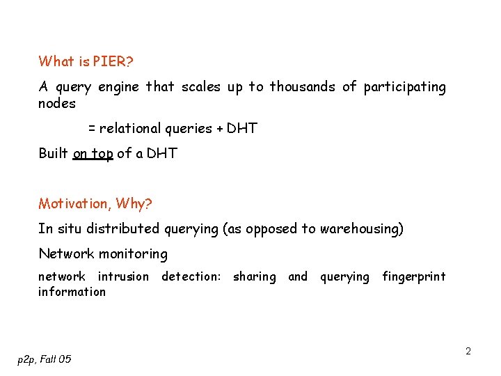 What is PIER? A query engine that scales up to thousands of participating nodes