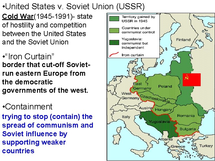  • United States v. Soviet Union (USSR) Cold War(1945 -1991)state War of hostility