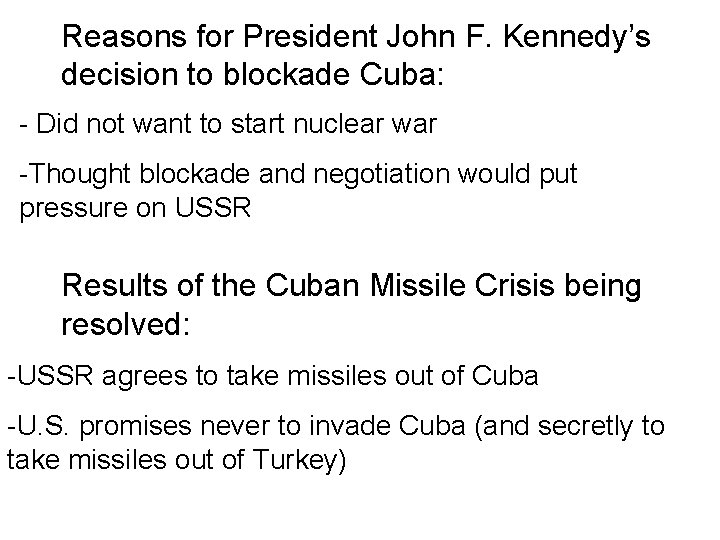 Reasons for President John F. Kennedy’s decision to blockade Cuba: - Did not want