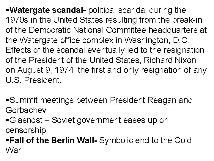 §Watergate scandal- political scandal during the 1970 s in the United States resulting from