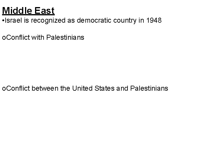 Middle East • Israel is recognized as democratic country in 1948 o. Conflict with
