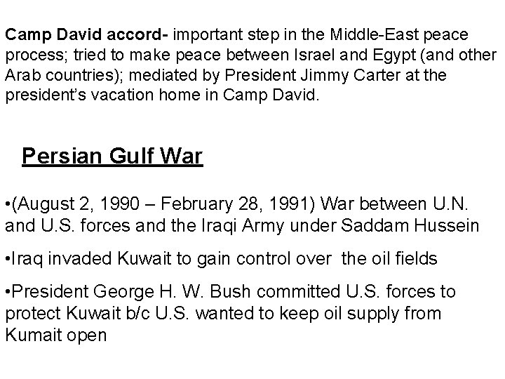 Camp David accord- important step in the Middle-East peace process; tried to make peace