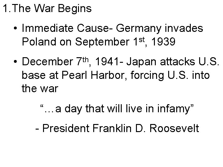 1. The War Begins • Immediate Cause- Germany invades Poland on September 1 st,