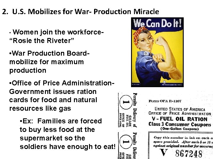 2. U. S. Mobilizes for War- Production Miracle • Women join the workforce“Rosie the
