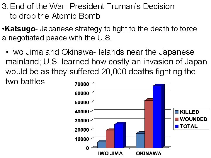 3. End of the War- President Truman’s Decision to drop the Atomic Bomb •