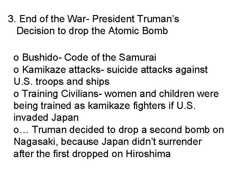 3. End of the War- President Truman’s Decision to drop the Atomic Bomb o