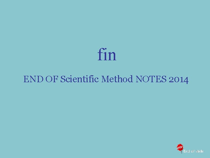 fin END OF Scientific Method NOTES 2014 