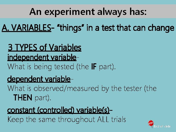 An experiment always has: A. VARIABLES- “things” in a test that can change 3