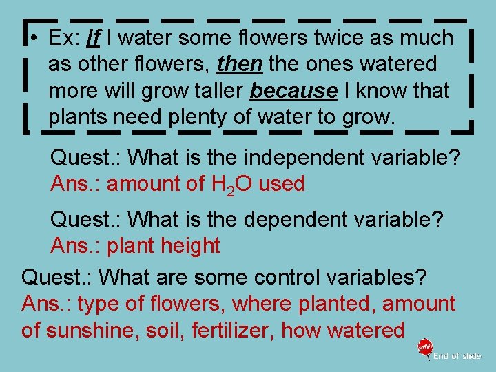  • Ex: If I water some flowers twice as much as other flowers,