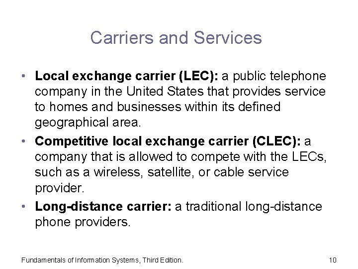 Carriers and Services • Local exchange carrier (LEC): a public telephone company in the