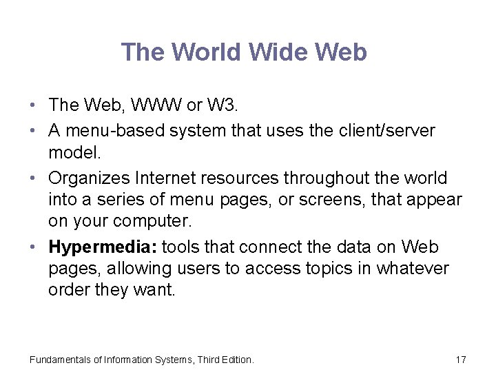 The World Wide Web • The Web, WWW or W 3. • A menu-based