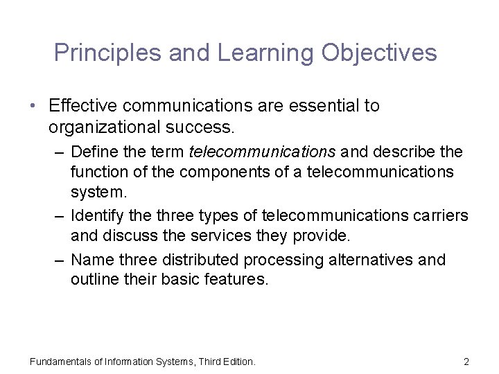 Principles and Learning Objectives • Effective communications are essential to organizational success. – Define