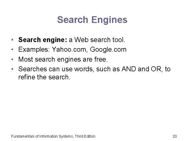 Search Engines • • Search engine: a Web search tool. Examples: Yahoo. com, Google.