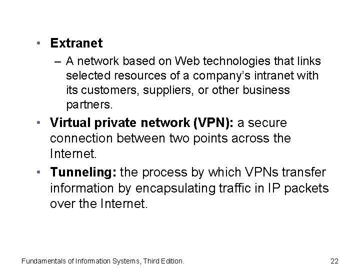 • Extranet – A network based on Web technologies that links selected resources
