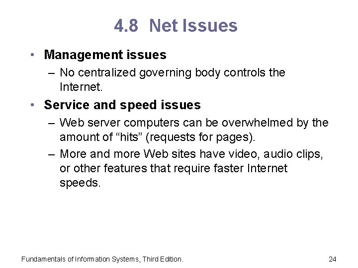 4. 8 Net Issues • Management issues – No centralized governing body controls the
