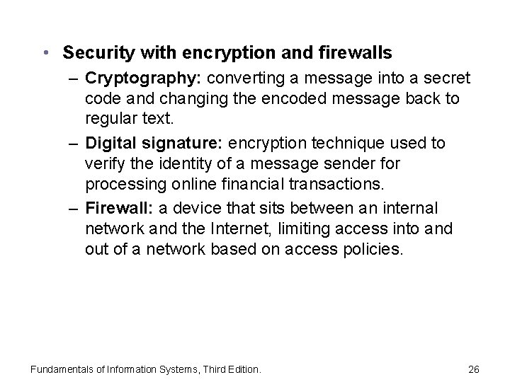  • Security with encryption and firewalls – Cryptography: converting a message into a