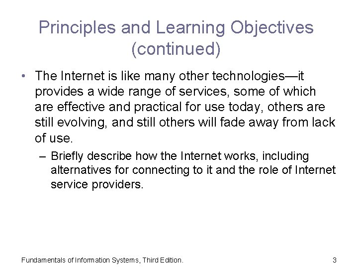 Principles and Learning Objectives (continued) • The Internet is like many other technologies—it provides