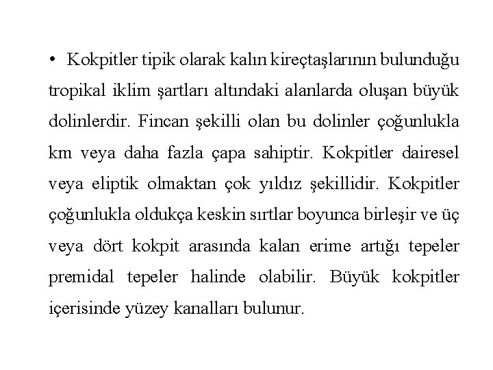  • Kokpitler tipik olarak kalın kireçtaşlarının bulunduğu tropikal iklim şartları altındaki alanlarda oluşan