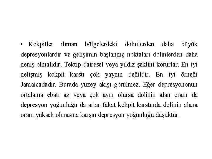  • Kokpitler ılıman bölgelerdeki dolinlerden daha büyük depresyonlardır ve gelişimin başlangıç noktaları dolinlerden