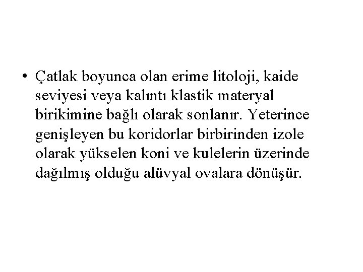  • Çatlak boyunca olan erime litoloji, kaide seviyesi veya kalıntı klastik materyal birikimine