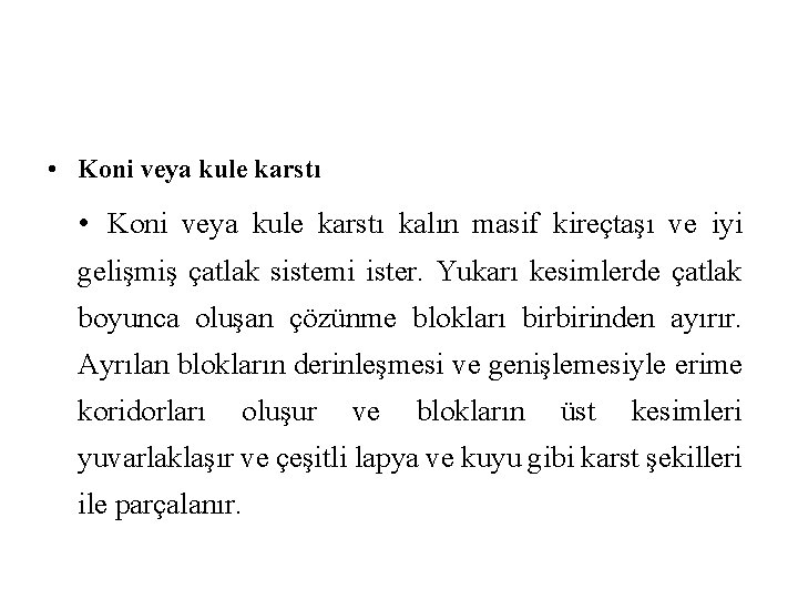  • Koni veya kule karstı kalın masif kireçtaşı ve iyi gelişmiş çatlak sistemi