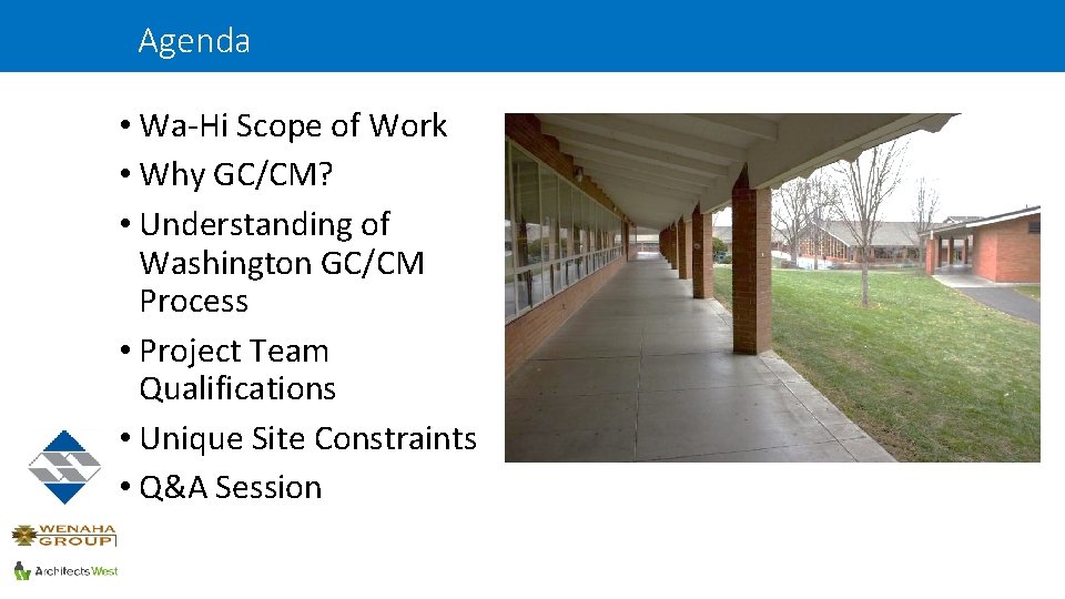Agenda • Wa-Hi Scope of Work • Why GC/CM? • Understanding of Washington GC/CM