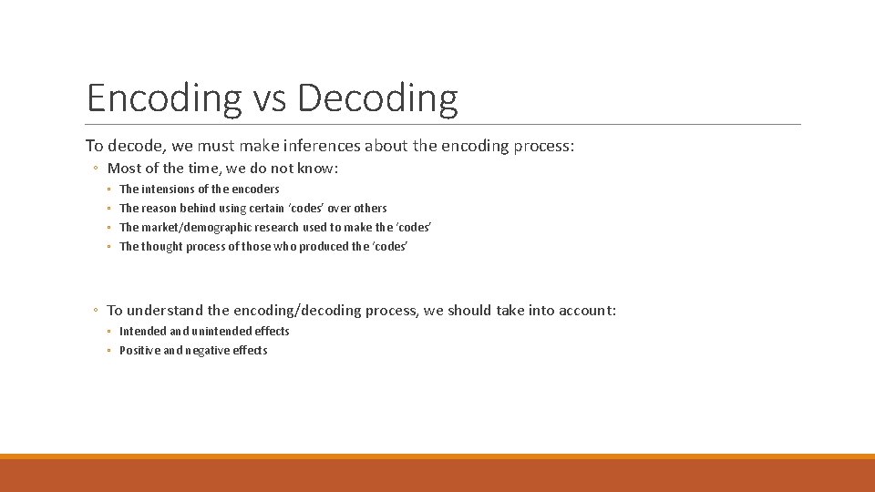Encoding vs Decoding To decode, we must make inferences about the encoding process: ◦