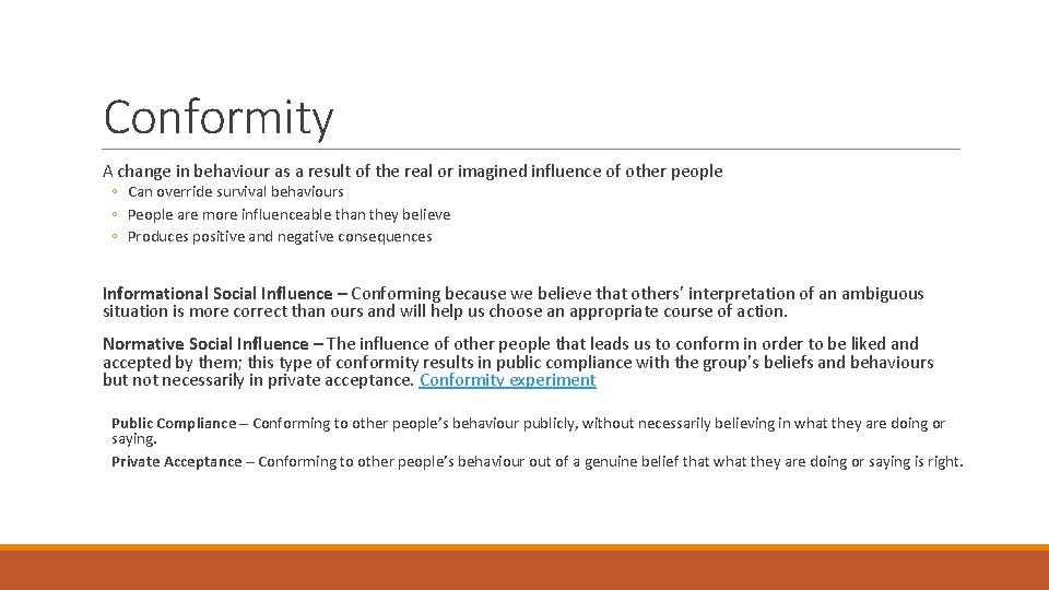 Conformity A change in behaviour as a result of the real or imagined influence