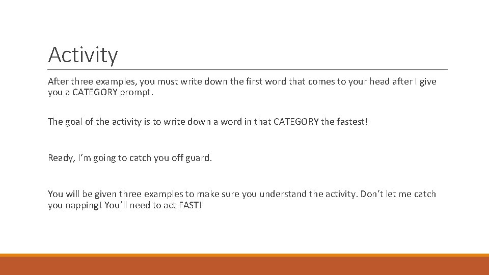 Activity After three examples, you must write down the first word that comes to