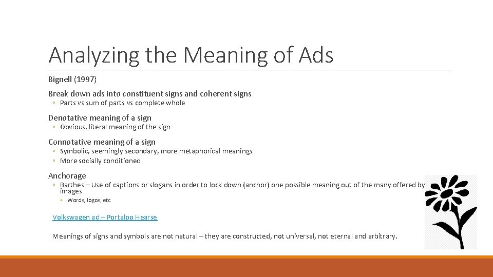 Analyzing the Meaning of Ads Bignell (1997) Break down ads into constituent signs and